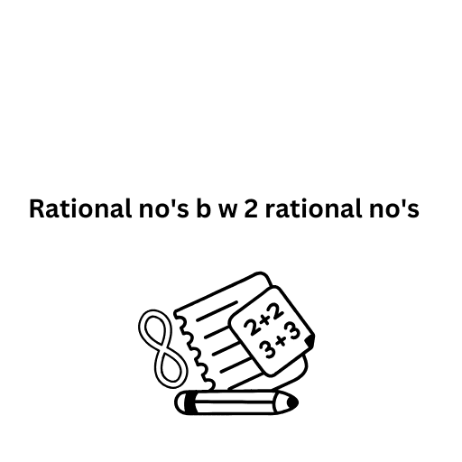 Rational no's b w 2 rational no's 